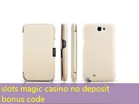 slots magic casino no deposit bonus code